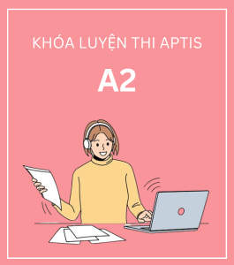 KHÓA LUYỆN THI APTIS A2 OFFLINE