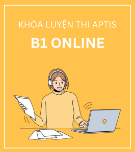 KHÓA LUYỆN THI APTIS B1 ONLINE