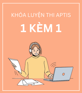 KHÓA LUYỆN THI APTIS 1 KÈM 1 OFFLINE
